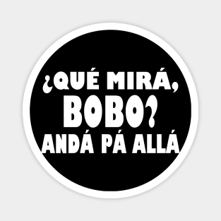 Qué Miras Bobo - Qué Mira Bobo Magnet